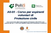 A0-01 - Corso per aspiranti volontari di Protezione civile · Genesi della Protezione Civile in Italia 3. Il piano di emergenza comunale e gli scenari di rischio 4. Il ruolo del cittadino