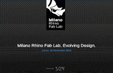 Milano Rhino Fab Lab. Evolving Design. - lariodesk.it · Gli associati potranno usufruire di un servizio completo di formazione (con . ... Presentazione del prodotto virtuale: rendering