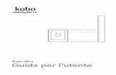 Manuale utente di Kobo Minidownload.kobobooks.com/magento/userguides/downloads/KoboMini/... · Manuale utente di Kobo Mini Indice Informazioni sull'eReader Kobo.....5 Anatomia del