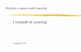 I modelli di scoring - My LIUCmy.liuc.it/MatSup/2015/A93114/Capitolo 10 - Rischio e valore banche... · I modelli di scoring quantitativo: ... probabilità di insolvenza 9valore soglia