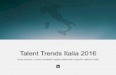 Italy Talent Trends 2016 IT - business.linkedin.com · senza i fronzoli aggiunti dal CEO o dall’ufficio marketing. Persone vere. Lavori veri.” ... ad esempio job board, social