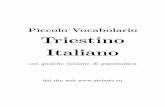 Piccolo Vocabolario Triestino Italiano - vatrarberesh.it · Piccolo Vocabolario Triestino – Italiano con qualche nozione di grammatica Indice generale Premessa.....2