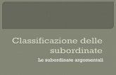 Le subordinate argomentali - files.colombo-guagni-lazolla ...files.colombo-guagni-lazolla.webnode.it/200000587-6454265506... · Le subordinate argomentali . Osserva i seguenti enunciati: