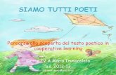 Percorso alla scoperta del testo poetico in cooperative ... · Nel percorso i bambini leggono le poesie per scoprirne i “segreti” sonori, ... Riconoscere e utilizzare la struttura