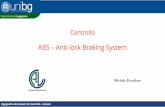 ABS Anti-lock Braking System - move.unibg.itmove.unibg.it/cal/wp-content/uploads/ing_sist_controllo/... · • = : non c’èforza trasmessa a terra; rotolamento puro • = : Perdita