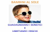 BAMBINI AL SOLE - fimpnapoli.it FIMP 2017... · CARATTERISTICHE DI UN BUON SOLARE -INNOCUO: ... “Prima dell’anno di vita, sia al mare che in montagna, il bambino non va esposto