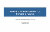 Mercati e strumenti derivati (1): Forward e Futureshost.uniroma3.it/docenti/previati/corsi/eif/documenti/17... · 2009-05-18 · I derivati sono costruiti tramite la combinazione