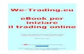 We-Trading.eu eBook per iniziare il trading online · 2018-10-13 · Email Opzioni Binarie: supporto@we-trading.eu. ... i futures e le opzioni per la copertura del rischio di cambio