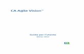 CA Agile Vision™ - support.ca.com Agile Vision and CA Product... · Download dei prodotti e della documentazione ... l'assistenza tecnica completa. Per ulteriori informazioni, contattare