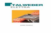 GUIDA TECNICA - Italweber Elettra · I trasformatori nel loro uso abituale devono essere protetti da eventuali cortocircuiti e sovraccarichi. Il nostro trasformatore è in sé non