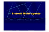 Sistemi Multi-agente - Home - Dipartimento di Informaticalagana/IeD2007/leziostar1.pdf · 2006-11-08 · Multi-agente Il concetto di comunicazione con altri agenti porta ai sistemi