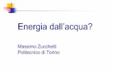 Massimo Zucchetti Politecnico di Torino - staff.polito.itstaff.polito.it/massimo.zucchetti/Zucchetti_Eneracqua.pdf · Copertura del fabbisogno energetico complessivo dell’Italia: