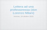 Lettera ad una professoressa (don Lorenzo Milani) · Lorenzo Milani nasce a Firenze il 27 maggio 1923 da una colta famiglia borghese, si trasferisce a Milano dove studia fino alla