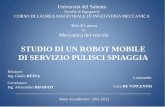 STUDIO DI UN ROBOT MOBILE DI SERVIZIO PULISCI SPIAGGIA · Studio e realizzazione di un prototipo pre-industriale di robot di servizio . Tipologie: ... effettuare un confronto tra