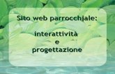 Sito web parrocchiale: interattività eweb.diocesi.brescia.it/diocesi/uffici_servizi_di_curia/u_com... · maggiore utilizzo del web e maggiore presenza di siti DIOCESI DI BRESCIA