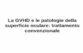 La GVHD e le patologie della superficie oculare ... · Malattie ematologiche non oncologiche Talassemia Malattie genetiche . Chemioterapia di ... Risposta immunitaria linfociti T