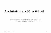 Ovvero come l’architettura x86 a 32 bit è stata portata a ... · G. Bucci - Architettura x64 1 Architettura x86 a 64 bit Ovvero come l’architettura x86 a 32 bit è stata portata