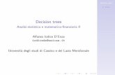Decision trees - - Università degli Studi di Cassino · In ottica decisionale, un DT si utilizza per predire il valore della variabile di risposta da attribuire ad una osservazione