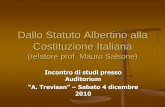 Dallo Statuto Albertino alla Costituzione Italiana … Statuto Albertino alla Costituzione Italiana (relatore prof. Mauro Salsone) Camillo Benso Conte di Cavour introdusse la prassi