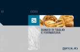 BANCO DI TAGLIO E FORMATURA - teknofood.itteknofood.it/wp-content/uploads/2016/11/BANCO-ita.pdf · Il banco di taglio e formatura Polin permette la lavorazione automatica della pasta