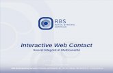 Interactive Web Contact - RBS · Contact del Cliente, utilizzando un apposito bottone inserito in una pagina web o nella firma della email o con il consueto client SKYPE, anche da
