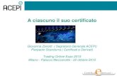 A ciascuno il suo certificato - Acepi · A ciascuno il suo certificato Giovanna Zanotti ( Segretario Generale ACEPI) Pierpaolo Scandurra ( Certificati e Derivati) Trading Online Expo