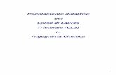 Regolamento didattico del Corso di Laurea Triennale (CL3 ... · - insegnamenti specifici dell’ingegneria chimica: termodinamica e cinetica applicata, fenomeni di trasporto, ...