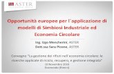 Opportunità europee per l´applicazione di modelli di ...blank.ecomondo.com/.../Mencherini_ASter_convegno_Simbiosi...600310.pdf · inserito la Simbiosi Industriale nel Piano Regionale