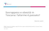 Sovrappeso e obesità in Toscana: l’allarme è passato? · Sovrappeso e obesità in Toscana: l’allarme è passato? Giacomo Lazzeri WORK I sistemi di sorveglianza sugli stili di