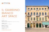 IL GIARDINO BIANCO ART SPACE - val · PDF fileIl Giardino Bianco Art Space is a high‑visibility and fully accessible space. It is located in the area of Castello, overlooking the