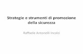 Strategie e strumenti di promozione della sicurezza · Strategie e strumenti di promozione della sicurezza Raffaele Antonelli Incalzi. Le dimensioni della sicurezza •Sociale ...