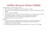 Anffas Brescia Onlus (1966) - cpaonline.it · • Servizio per la protezione giuridica (2004 –ente capofila per la ASL di Bs) • Centro studi disabilità • Partecipazione al
