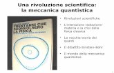 Una rivoluzione scientifica: la meccanica quantisticaelibero.altervista.org/download/materiali/fisica/BasiMQ.pdf · 2 Una rivoluzione scientifica: la meccanica quantistica Rivoluzioni