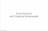 Esercitazione sull’Algebra Relazionale - Alfonso Fuggetta · sull’Algebra Relazionale Thursday, January 12, 12. Schema Thursday, January 12, 12. Elencare i libri della biblioteca