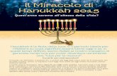 Il Miracolo di - michaellaitman.com · Hanukkah è la festa della luce. È il periodo ideale per riflettere su cosa significhi essere Ebrei oggi e se, in questi tempi difficili, siamo