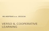 Verso il Cooperative learning - iisassteas.gov.it · Questo metodo di organizzazione del lavoro ... Gruppi: i gruppi di apprendimento a) devono avere identità forte, b) durare nel