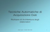 Tecniche Automatiche di Acquisizione Datipeople.na.infn.it/.../Trasp/Lezione6/ArchitetturaElaboratori.pdf · Richiami di Architettura degli elaboratori. Fabio Garufi - TAADF 2005-2006