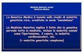 La Genetica Medica è basata sullo studio di malattie ... FV.pdf · La Genetica Medica è basata sullo studio di malattie genetiche rare, ereditate in modo “mendeliano ... (= malattie