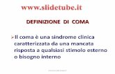 DEFINIZIONE DI COMA Il coma è una sindrome clinica ... · e malattie del sistema nervoso centrale (ictus, ... Risposta verbale 2. ... - Tiroide (mixedema, tireotossicosi)
