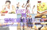 La sindrome metabolica NON è una MALATTIA ma una …cameia.myblog.it/media/02/02/2122684502.pdf · DIETA significa STILE DI VITA e vuol dire adottare uno STILE ALIMENTARE sano ed