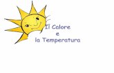 Il Calore e la Temperatura - risorsedidattiche.net · Si può perciò concludere che il calore, sia quello del Sole sia quello di un termosifone, può compiere un lavoro. In fisica