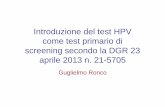 Introduzione del test HPV come test primario di screening ... · Punti cruciali screening basato su test HPV in Piemonte • Donne di età 30-64 anni (25-29 citologia) • Intervalli