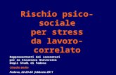 Rischio psico-sociale per stress da lavoro correlatounipd-org.it/rls/RLS_ Stress lavoro correlato.ppt · PPT file · Web view2014-01-31 · da lavoro-correlato Rappresentanti dei