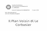 Il Plan Voisin di Le Corbusier - unirc.it · equilibrio fra città storica ed esigenze della città moderna. Grande sostenitore di Haussmann, del suo coraggio e ... sono sopraelevate
