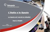 L'Italia e lo Spazio - aofs.org · 1 L'Italia e lo Spazio CASD Roma 25 giugno 2013 Lo Spazio ed i servizi ai cittadini Ing G. Viriglio