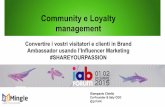 Community e Loyalty management - IAB Italia · PDF fileCommunity e Loyalty management Convertire i vostri visitatori e clienti in Brand ... • Come faccio a limitare i costi dei motori