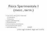 Fisica Sperimentale I (mecc., term.) · Testi di riferimento: • Mencuccini - Silvestrini: “Fisica I”; Liguori editore • E. Fermi: “Termodinamica”; Bollati Boringhieri
