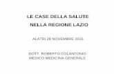 LE CASE DELLA SALUTE NELLA REGIONE LAZIO - simetsind.it •DCA 437/13 Piano regionale per il ... e/o assistenza a gestione medico-infermieristica (Chronic Care Model). La funzione