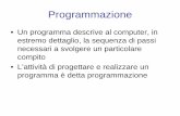 Un programma descrive al computer, in estremo dettaglio ...enrigri/Corsi/InformaticaAstro_0809/Lezione05.pdf · traduzione di espressioni in sequenze elementari • Generazione del