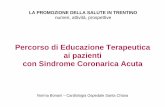 Percorso di Educazione Terapeutica ai pazienti con Sindrome Coronarica ... · PDF fileSINDROME CORONARICA ACUTA (SCA) FATTORI DI RISCHIO (De Ponti et al., 2006) Il rischio per malattia